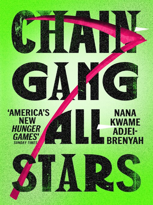 Title details for Chain-Gang All-Stars by Nana Kwame Adjei-Brenyah - Available